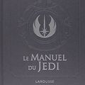 Cover Art for 9782035862020, Star Wars - Le manuel du Jedi by Daniel Wallace