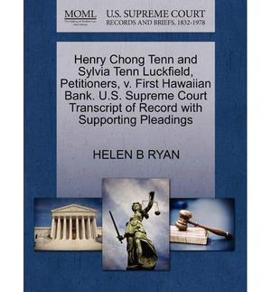 Cover Art for 9781270676621, Henry Chong Tenn and Sylvia Tenn Luckfield, Petitioners, V. First Hawaiian Bank. U.S. Supreme Court Transcript of Record with Supporting Pleadings by Helen B Ryan