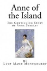 Cover Art for 9781503171879, Anne of the IslandThe Continuing Story of Anne Shirley by Lucy Maud Montgomery