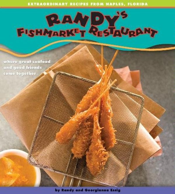 Cover Art for 9780979661600, Randy's Fishmarket Restaurant Cookbook by Randy & Georgianna Essig