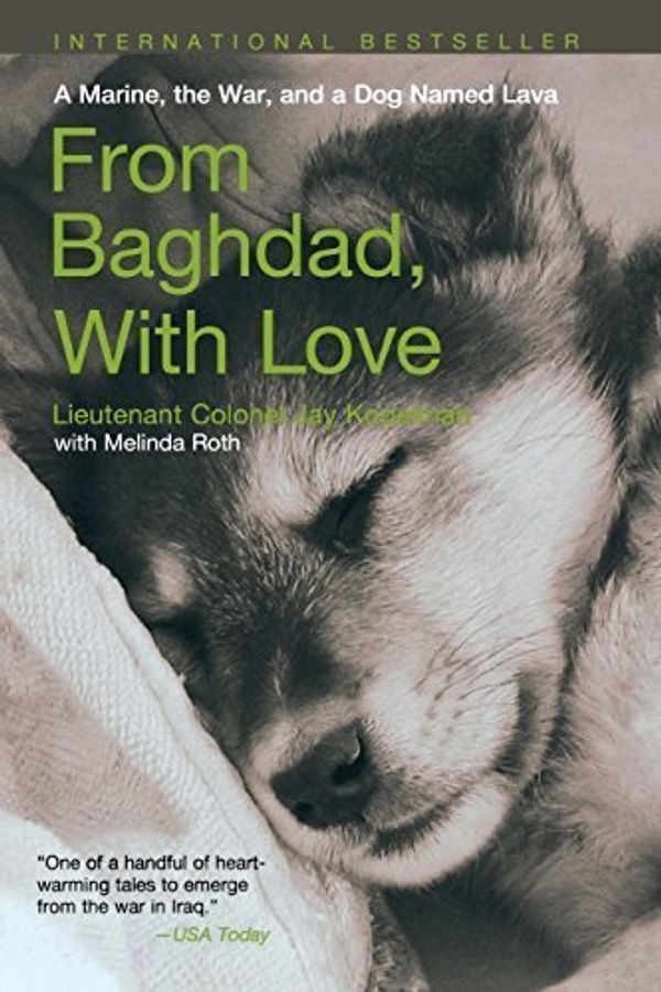 Cover Art for B019L5D948, From Baghdad with Love: A Marine, The War, And A Dog Named Lava by Jay Kopelman (2008-06-03) by Jay Kopelman; Melinda Roth;