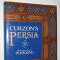 Cover Art for 9780283994098, Curzon's Persia by George Nathaniel Curzon