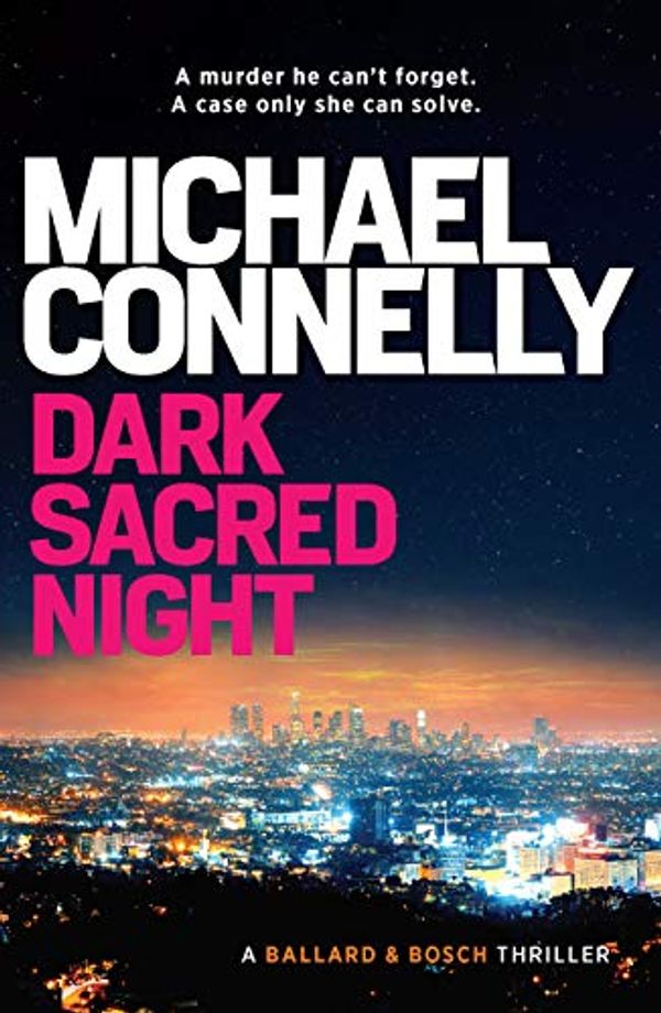 Cover Art for B079Z3DC4R, Dark Sacred Night: A Ballard and Bosch Novel (HARRY BOSCH Book 21) by Michael Connelly