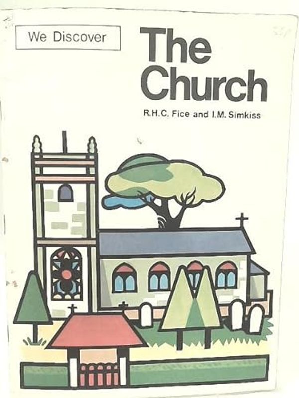 Cover Art for 9780560003727, The Church by R.H.C. Fice