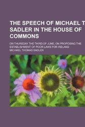 Cover Art for 9781458936820, Speech of Michael T. Sadler in the House of Commons (Paperback) by Michael Thomas Sadler