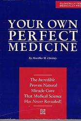 Cover Art for B001SDDNF2, Your Own Perfect Medicine by Martha M. Christy