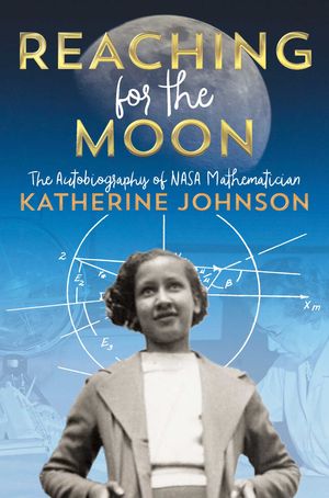 Cover Art for 9781534440845, Reaching for the Moon by Katherine Johnson
