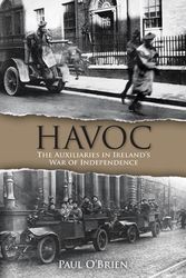 Cover Art for 9781848893061, HavocThe Auxiliaries in Ireland's War of Independence by Paul O'Brien