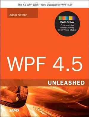 Cover Art for 9780672336973, WPF 4.5 Unleashed by Adam Nathan