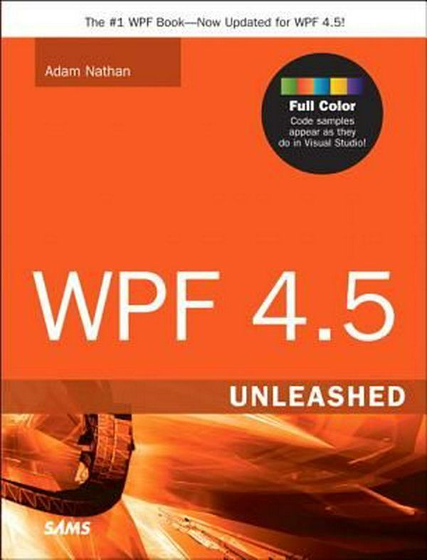 Cover Art for 9780672336973, WPF 4.5 Unleashed by Adam Nathan