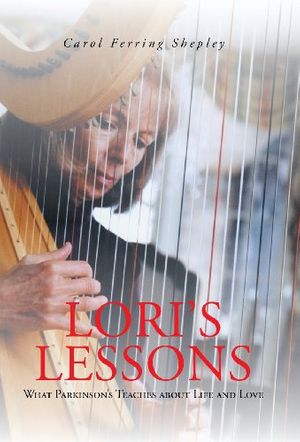 Cover Art for 9781491702185, Lori's Lessons: What Parkinson's Teaches about Life and Love by Carol Ferring Shepley