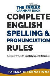 Cover Art for 9781978045828, Complete English Spelling and Pronunciation Rules: Simple Ways to Spell and Speak Correctly: Volume 3 (The Farlex Grammar Book) by Farlex International