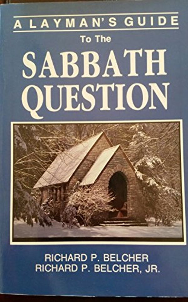 Cover Art for 9780925703439, A Layman's Guide to the Sabbath Question by Richard P Belcher