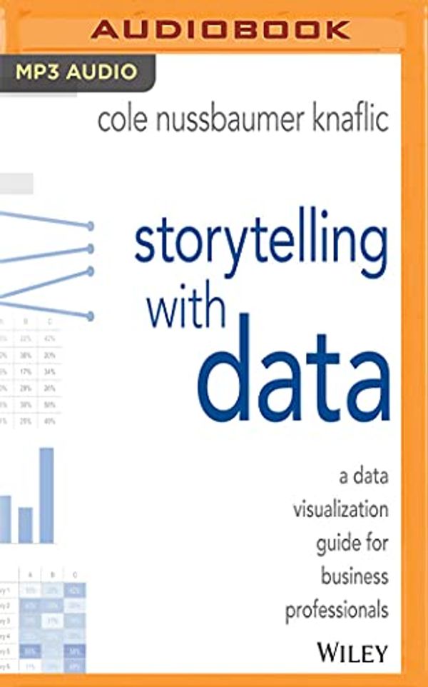 Cover Art for 9781978614277, Storytelling With Data: A Data Visualization Guide for Business Professionals by Cole Nussbaumer Knaflic