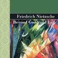 Cover Art for 9781605120515, Beyond Good and Evil by Friedrich Wilhelm Nietzsche