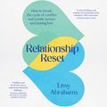 Cover Art for 9781761264474, Relationship Reset: How to break the cycle of conflict and create secure and lasting love by Lissy Abrahams