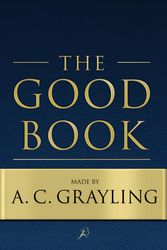 Cover Art for 9780747599609, The Good Book by A. C. Grayling
