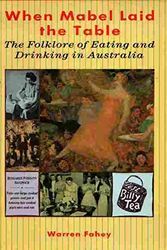 Cover Art for 9780730589013, When Mabel Laid the Table: the Folklore of Eating and Drinking in Australia by Warren Fahey