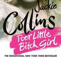 Cover Art for 9780312569815, Poor Little Bitch Girl by Jackie Collins