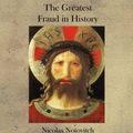 Cover Art for 9781475017298, The Unknown Life of Jesus Christ and the Greatest Fraud in History by Nicolas Notovitch