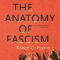 Cover Art for B06XXWPSQF, The Anatomy of Fascism by Robert O. Paxton
