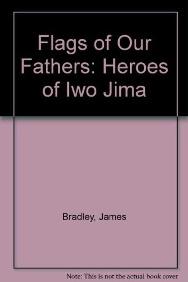 Cover Art for 9781417738038, Flags of Our Fathers by James Bradley