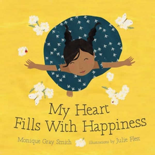 Cover Art for 9781459809598, My Heart Fills with Happiness by Monique Gray Smith