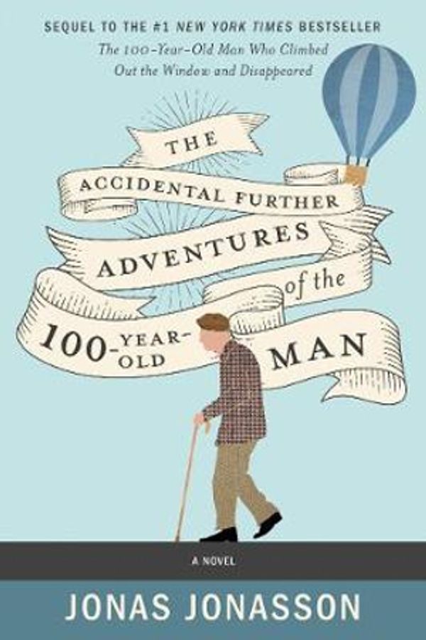 Cover Art for 9780062838551, The Accidental Further Adventures of the Hundred-Year-Old Man by Jonas Jonasson