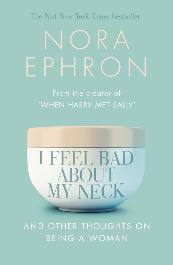 Cover Art for 9780552773812, I Feel Bad About My Neck by Nora Ephron