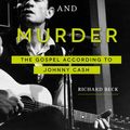 Cover Art for 9781506455594, Trains, Jesus, and Murder: The Gospel according to Johnny Cash by Richard Beck