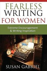 Cover Art for 9780983588252, Fearless Writing for Women: Extreme Encouragement and Writing Inspiration by Susan Gabriel