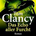 Cover Art for 9783442460892, Das Echo aller Furcht by Clancy, Tom, Wichmann, Hardo