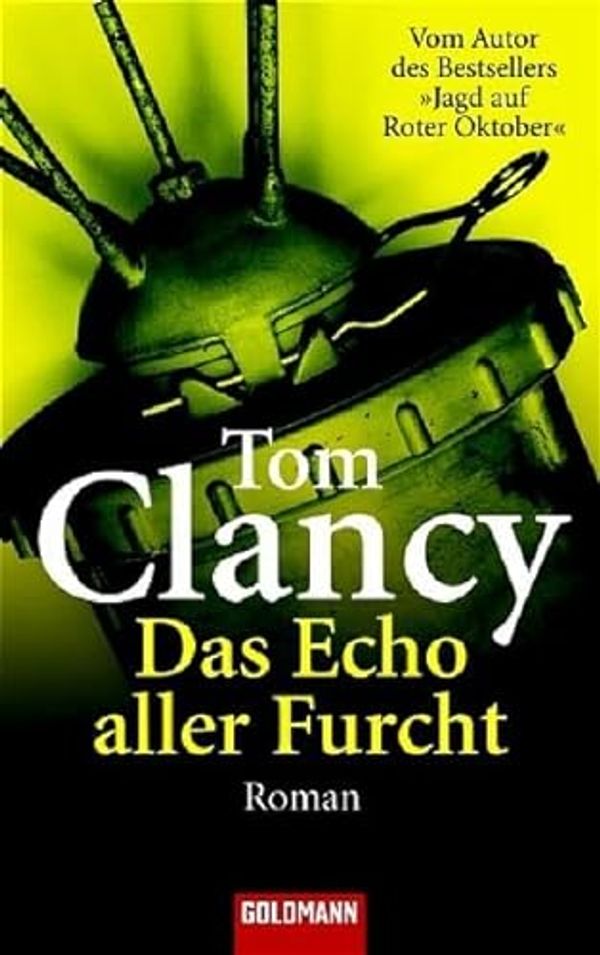 Cover Art for 9783442460892, Das Echo aller Furcht by Clancy, Tom, Wichmann, Hardo