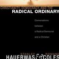 Cover Art for 9781621890386, Christianity, Democracy, and the Radical Ordinary by Stanley Hauerwas