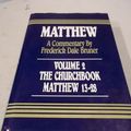 Cover Art for 9780849906176, Matthew: Volume 2, The Churchbook Mathew 13-28 by Frederick Dale Bruner
