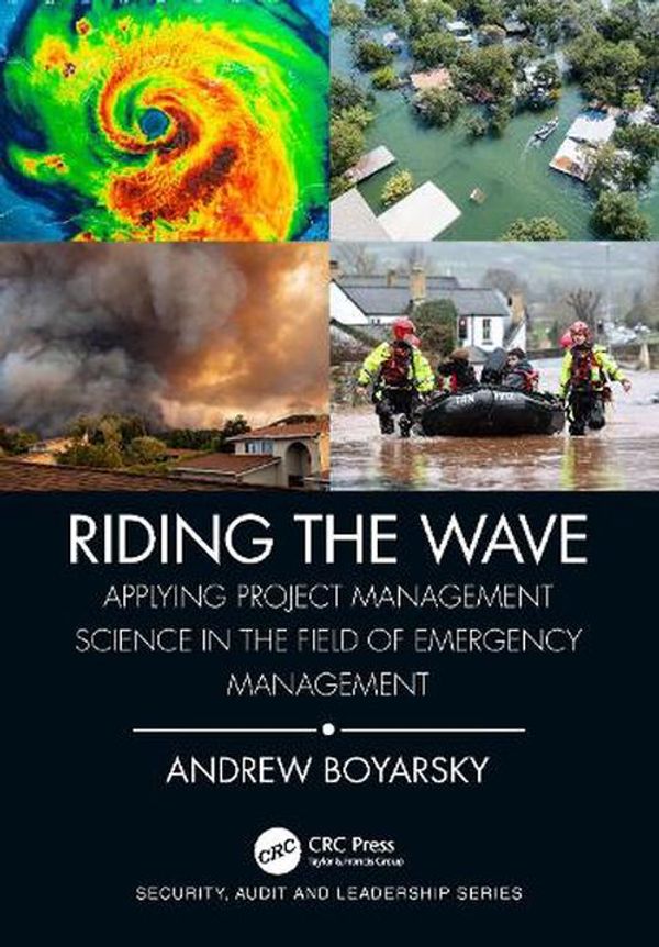 Cover Art for 9781032062860, Riding the Wave: Applying Project Management Science in the Field of Emergency Management by Andrew Boyarsky