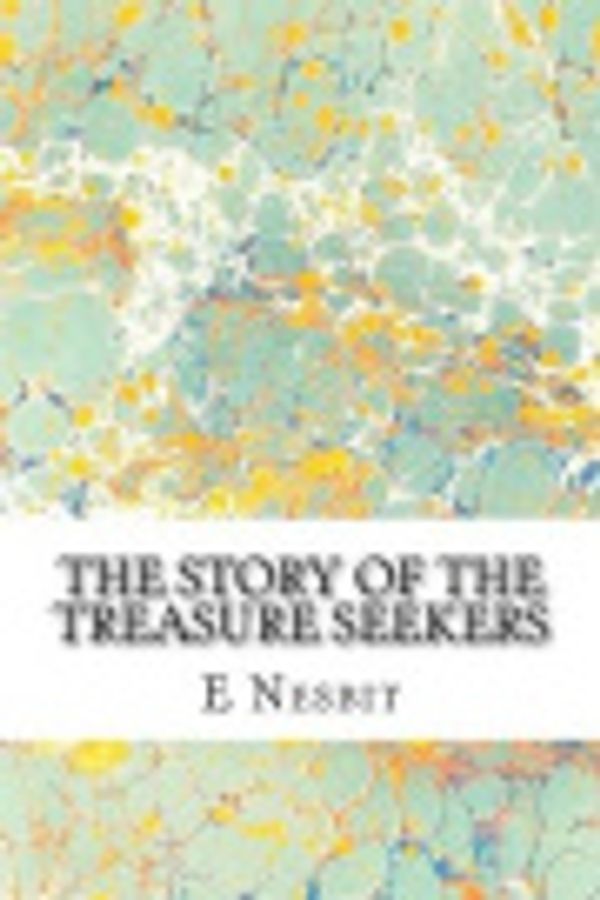 Cover Art for 9781484159422, The Story of the Treasure Seekers by E. Nesbit