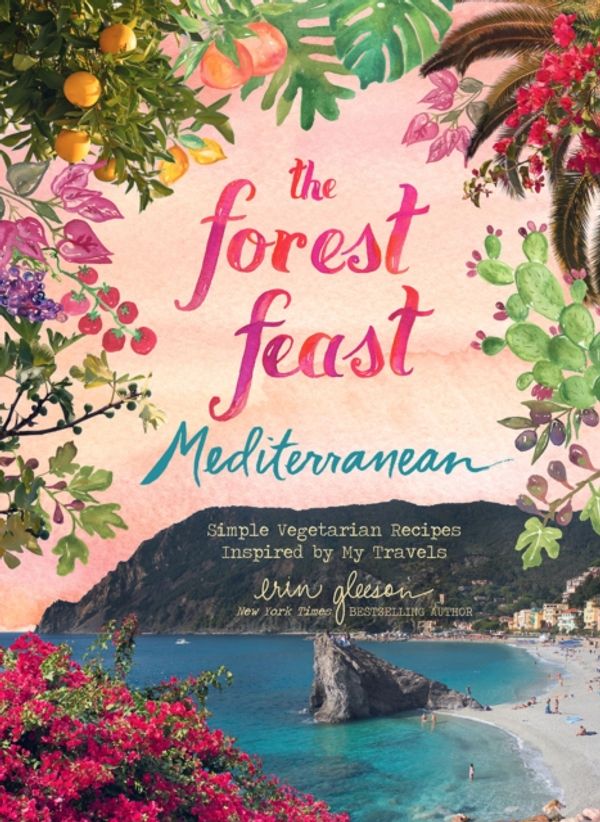 Cover Art for 9781419738128, The Forest Feast Travels: Simple Vegetarian Recipes Inspired by the Mediterranean: Vegetarian Small Plates Inspired by the Mediterranean by Erin Gleeson
