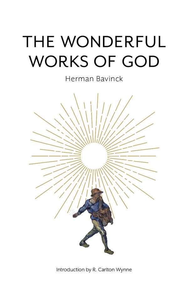 Cover Art for 9781733627221, The Wonderful Works of God by Herman Bavinck, R. Carlton Wynne