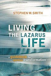 Cover Art for 9781434767011, Living the Lazarus Life by Stephen W. Smith