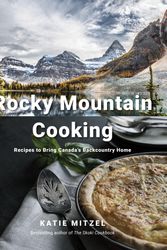 Cover Art for 9780147530981, Rocky Mountain Cooking: Recipes to Bring Canada's Backcountry Home by Katie Mitzel