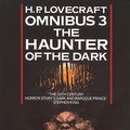 Cover Art for 9780007378227, H. P. Lovecraft Omnibus (3) – The Haunter of the Dark and Other Tales by H. P. Lovecraft