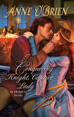 Cover Art for 9781426829994, Conquering Knight, Captive Lady by Anne O'Brien