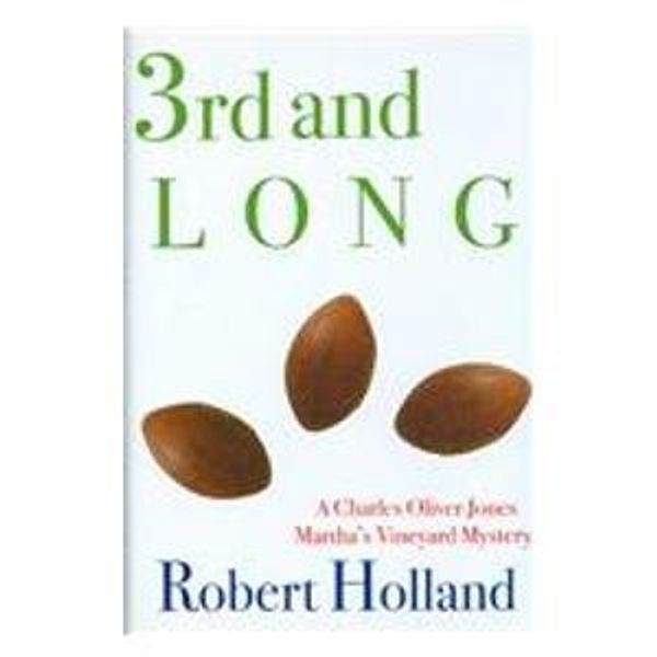 Cover Art for 9780972092289, 3rd and Long (A Charles Oliver Jones/Martha's Vineyard Mystery) by Robert Holland