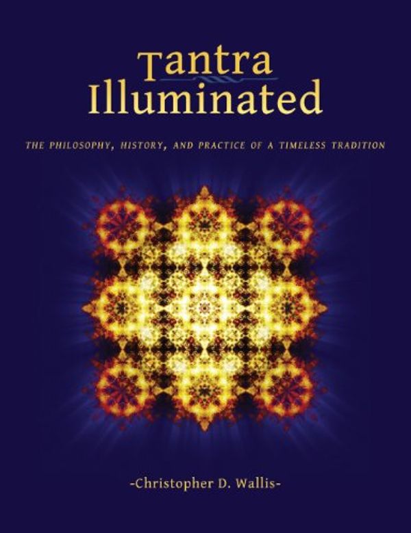 Cover Art for 9780989761314, Tantra Illuminated by Christopher D Wallis