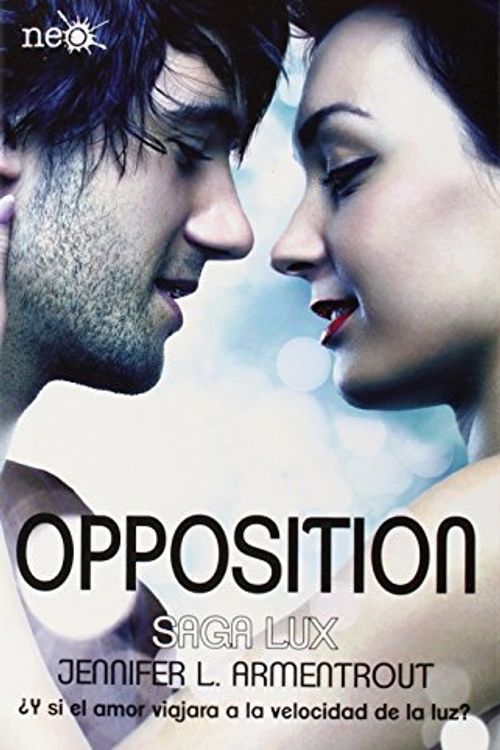 Cover Art for B01F81V7ZM, Saga Luz # 4: Opposition (Spanish Edition) (Saga Lux) by Jennifer Armentrout (2015-12-28) by Jennifer L. Armentrout