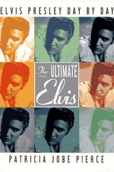 Cover Art for 9780684803289, The Ultimate Elvis by Patricia Jobe Pierce