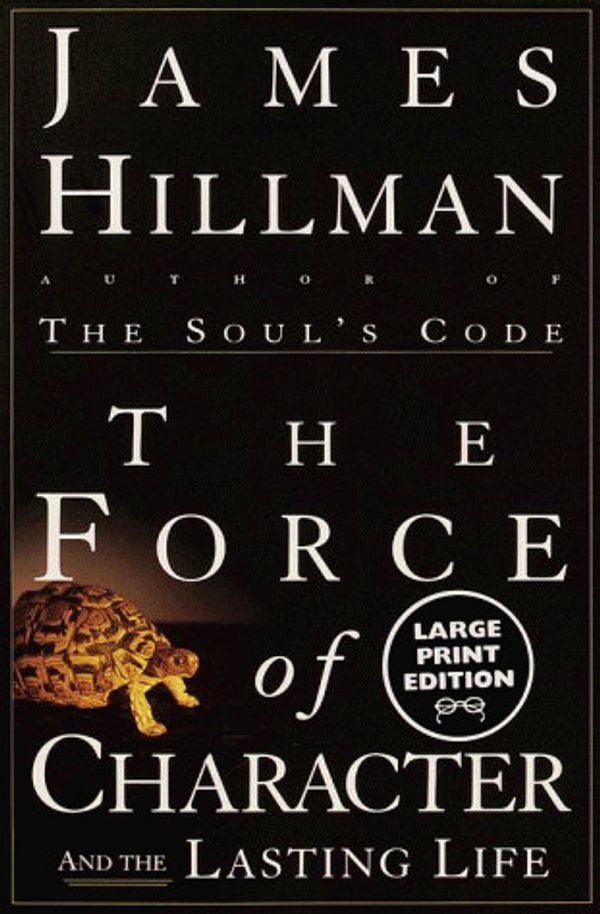 Cover Art for 9780375706981, The Force of Character and the Lasting Life by James Hillman