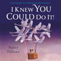 Cover Art for 9781035002771, I Knew You Could Do It! by Nancy Tillman