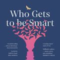 Cover Art for 9781760879808, Who Gets to Be Smart by Bri Lee